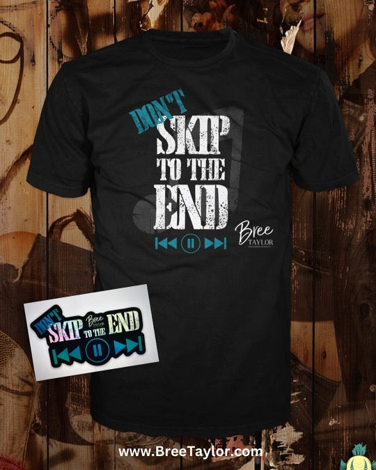 Skip to the End T-Shirt